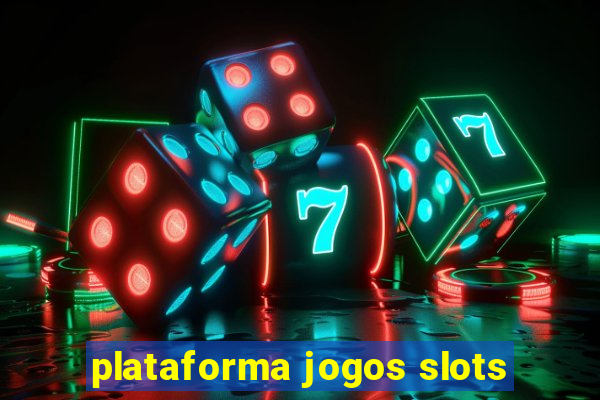 plataforma jogos slots